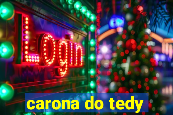 carona do tedy